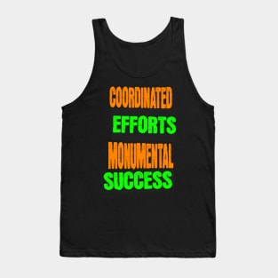 Coordinated Efforts Monumental Success - Teamwork Quotes Tank Top